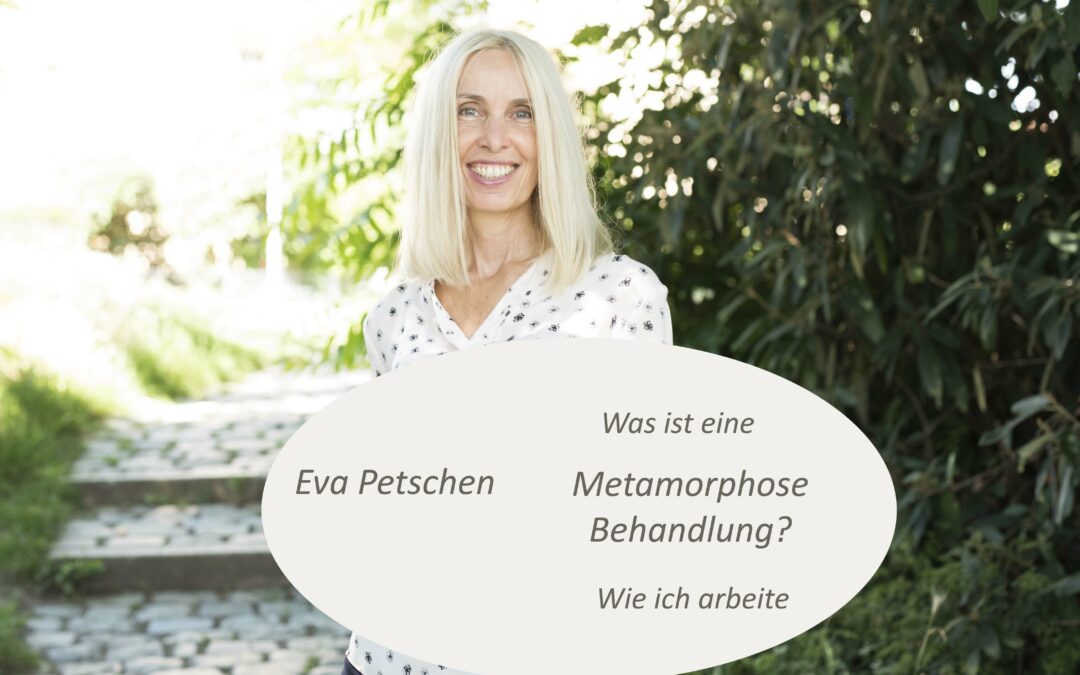 Was ist eine Metamorphose Behandlung – Wie ich arbeite